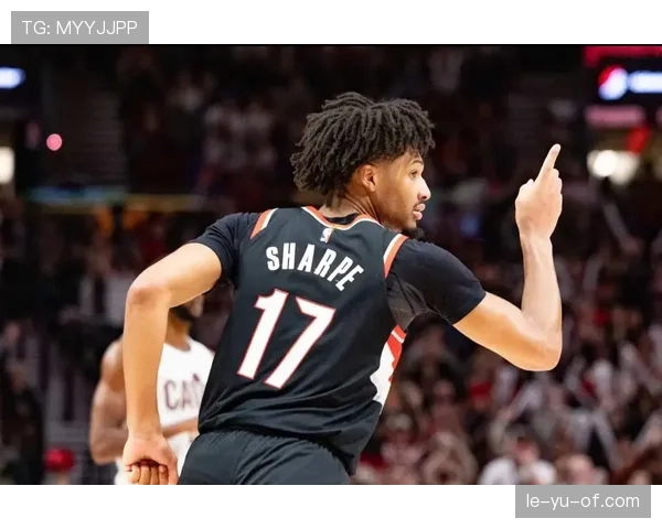 开拓者新秀夏普表现抢眼,未来可期引关注 开拓者新秀夏普表现抢眼,未来可期引关注