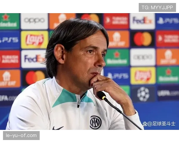 因扎吉执教哲学重塑球队，战术革新与精神面貌焕然一新