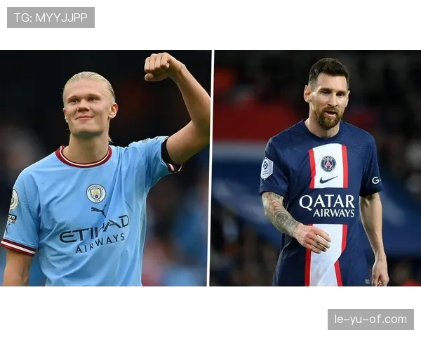 哈兰德vs梅西同年龄阶段效率数据对比分析